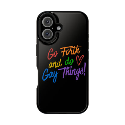 "Go Forth and Do Gay Things" Magnetic Impact-Resistant Phone Case