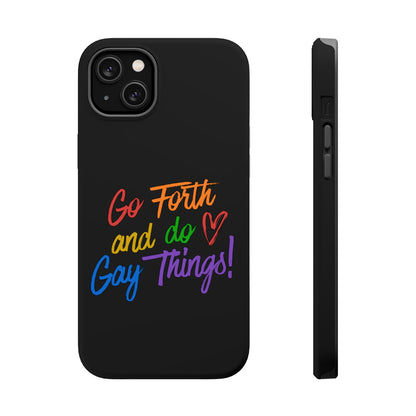 "Go Forth and Do Gay Things" Magnetic Impact-Resistant Phone Case