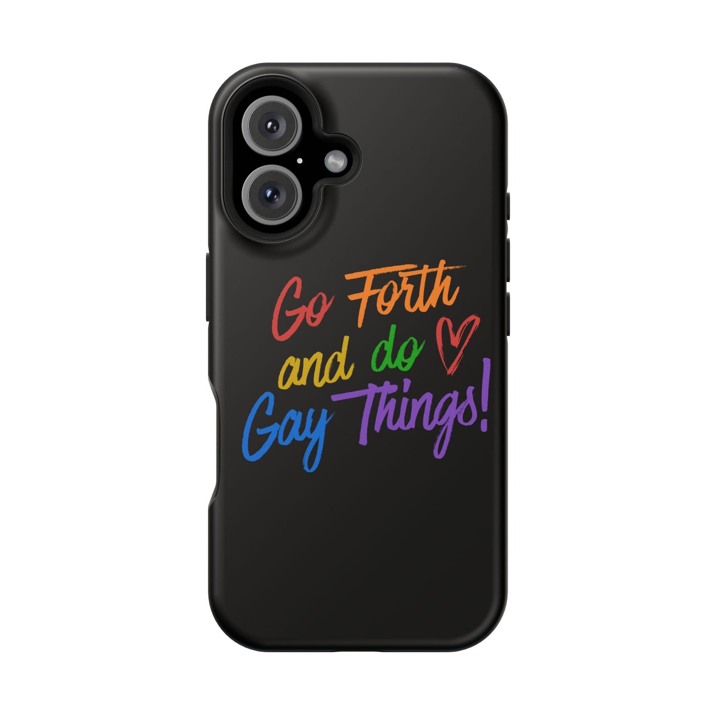 "Go Forth and Do Gay Things" Magnetic Impact-Resistant Phone Case
