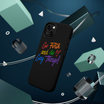 "Go Forth and Do Gay Things" Magnetic Impact-Resistant Phone Case