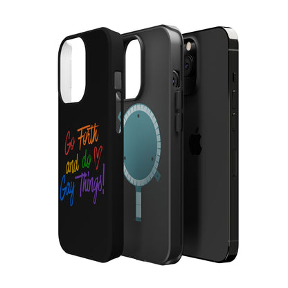 "Go Forth and Do Gay Things" Magnetic Impact-Resistant Phone Case