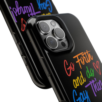 "Go Forth and Do Gay Things" Magnetic Impact-Resistant Phone Case