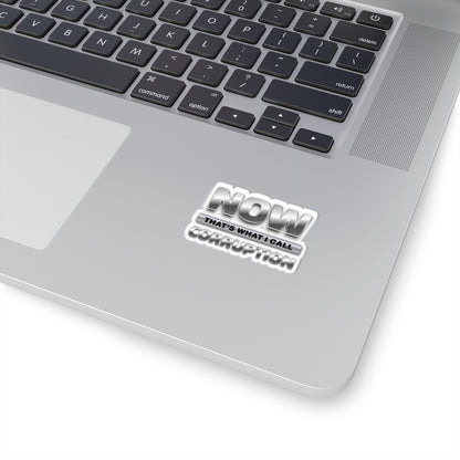 Now That's What I Call Corruption Sticker — Political Satire Kiss-Cut Decal