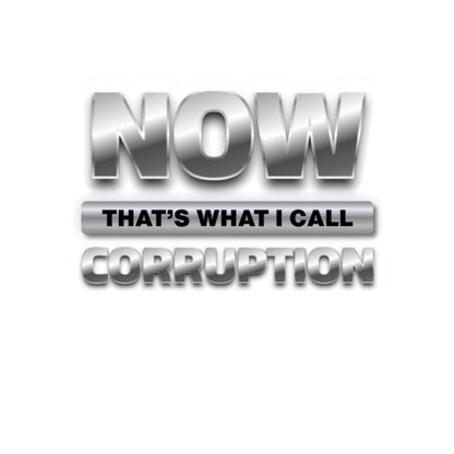 Now That's What I Call Corruption Sticker — Political Satire Kiss-Cut Decal