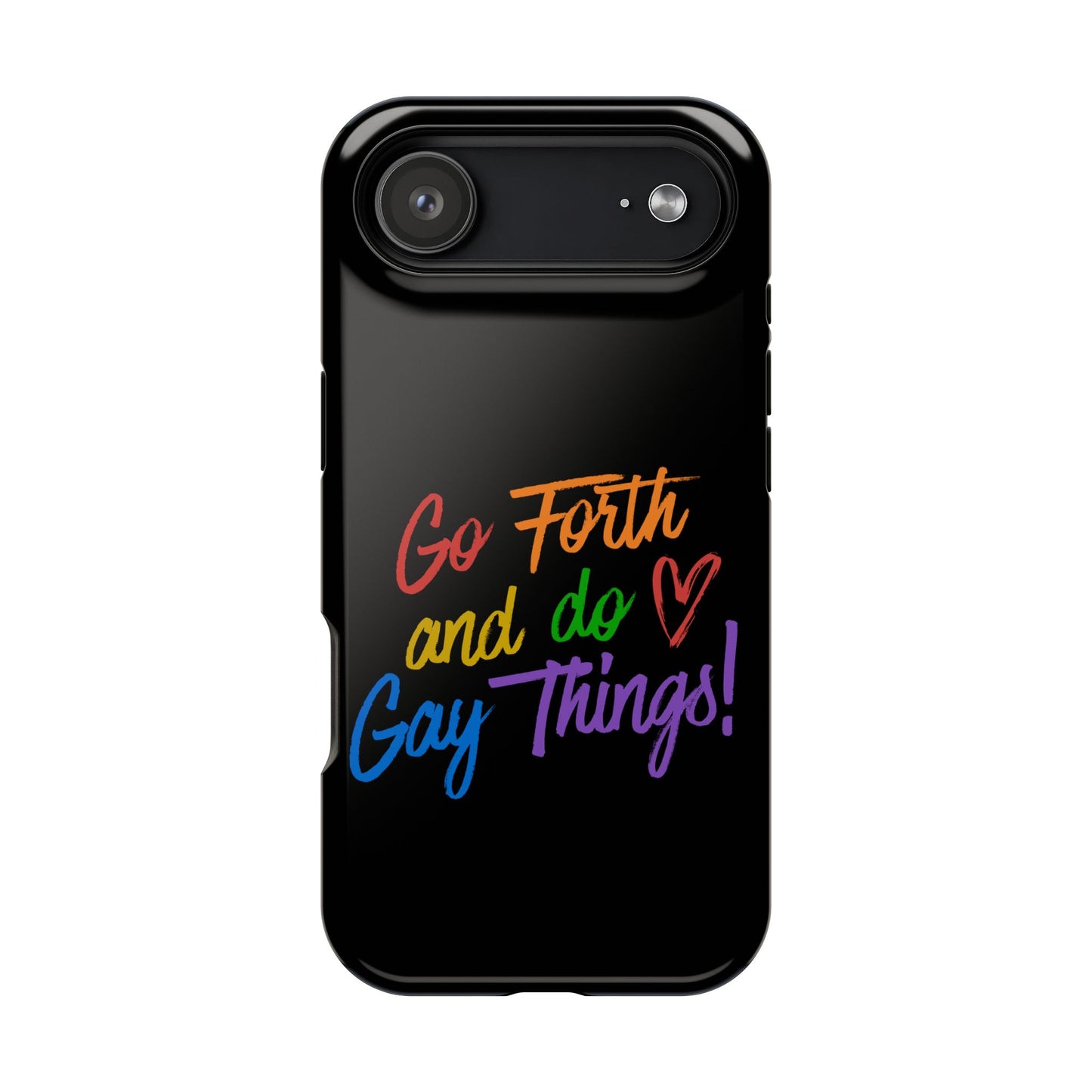 "Go Forth and Do Gay Things" Magnetic Impact-Resistant Phone Case