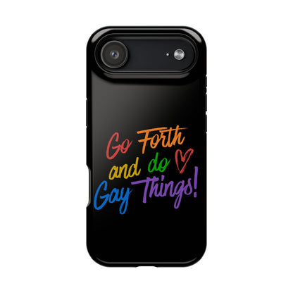 "Go Forth and Do Gay Things" Magnetic Impact-Resistant Phone Case