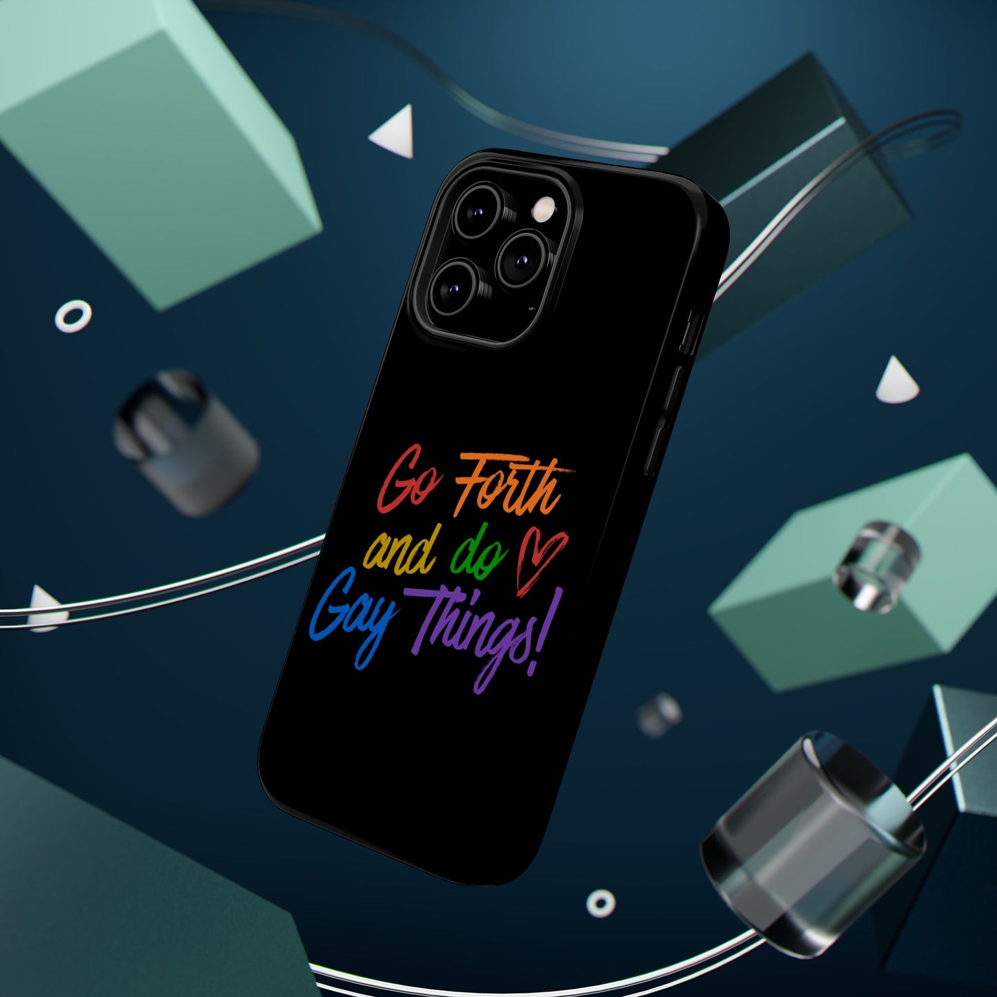 "Go Forth and Do Gay Things" Magnetic Impact-Resistant Phone Case