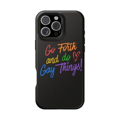 "Go Forth and Do Gay Things" Magnetic Impact-Resistant Phone Case