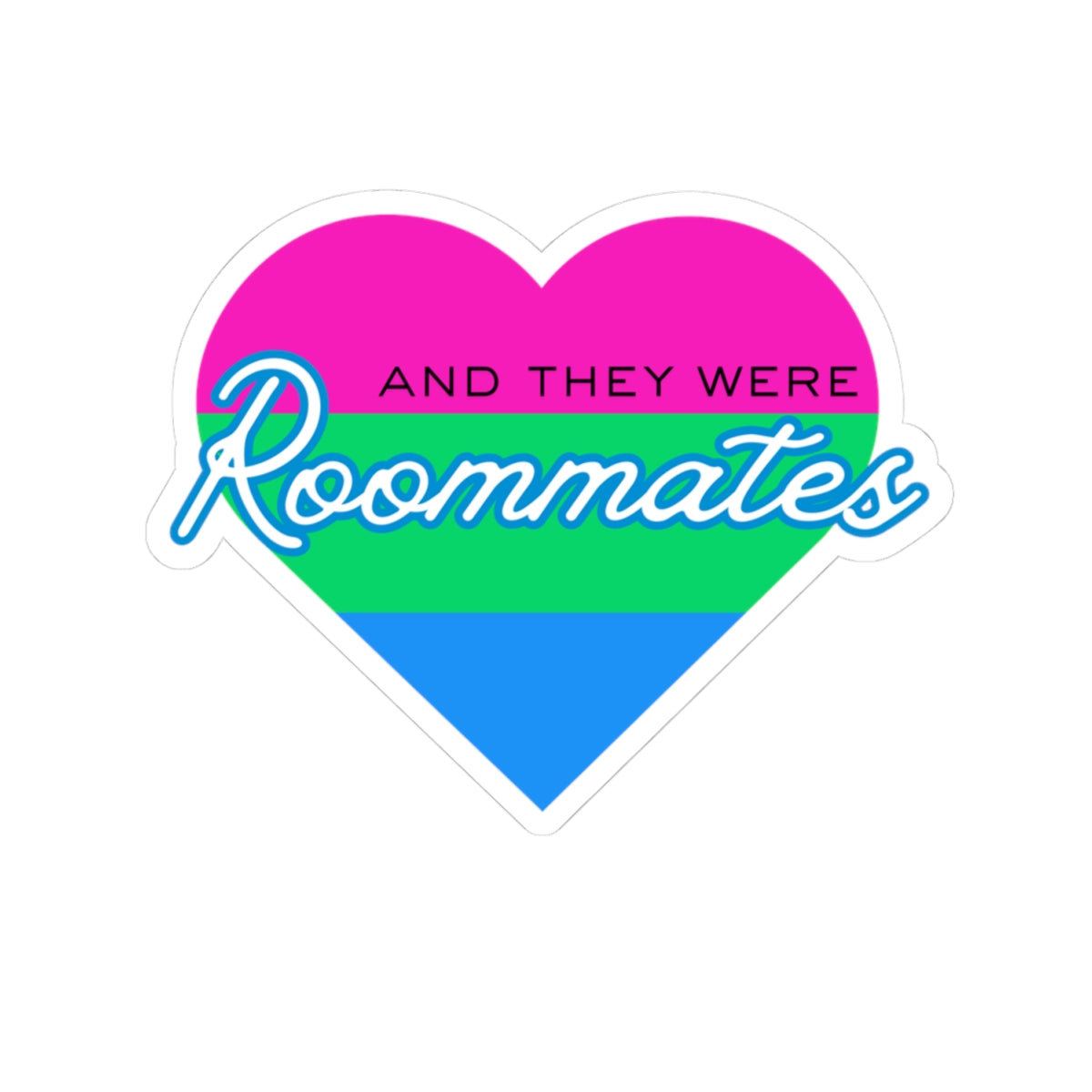 Polyamorous "And They Were Roommates" Heart Sticker — Pride Decorative Kiss-Cut Sticker