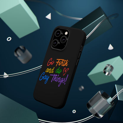 "Go Forth and Do Gay Things" Magnetic Impact-Resistant Phone Case