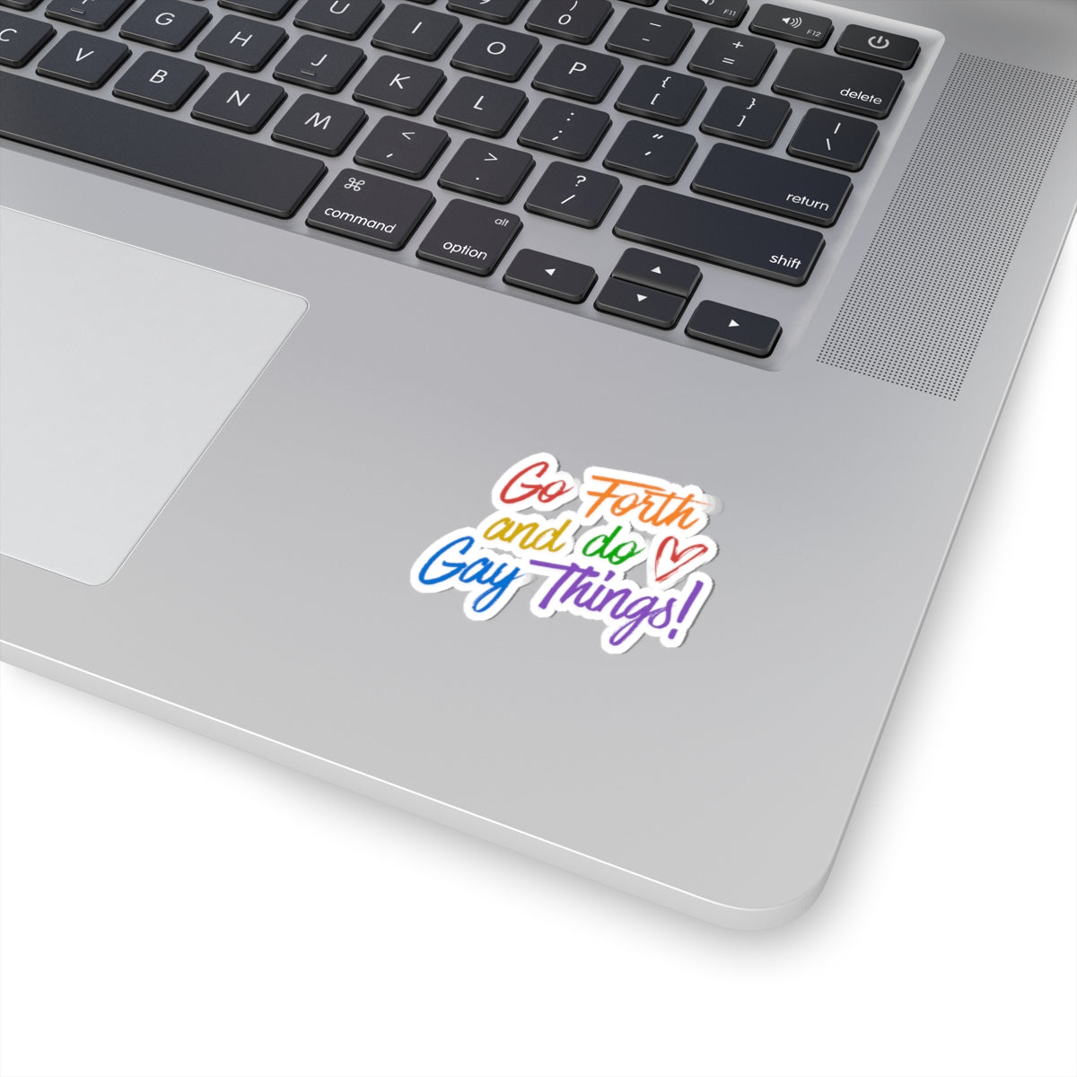 Go Forth and Do Gay Things! Kiss-Cut Sticker — Rainbow Pride Vinyl Decal