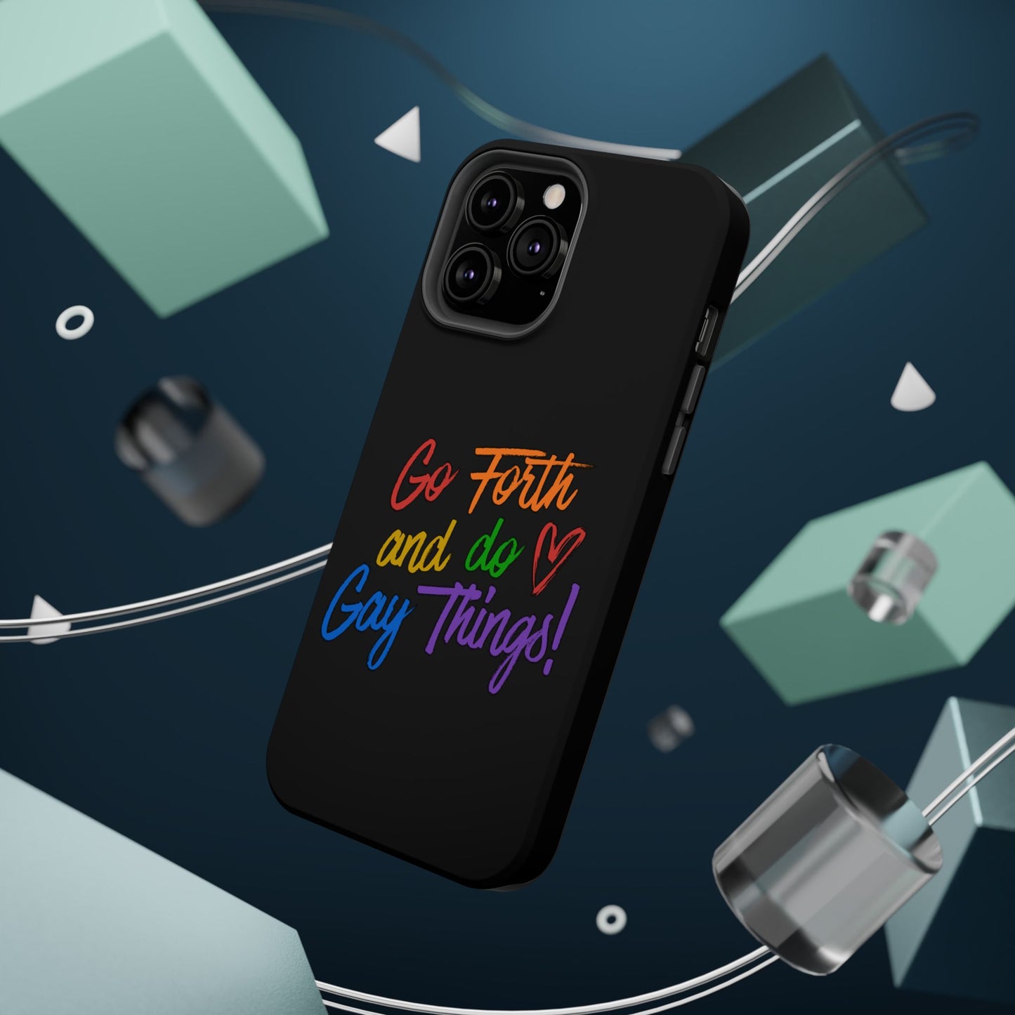 "Go Forth and Do Gay Things" Magnetic Impact-Resistant Phone Case