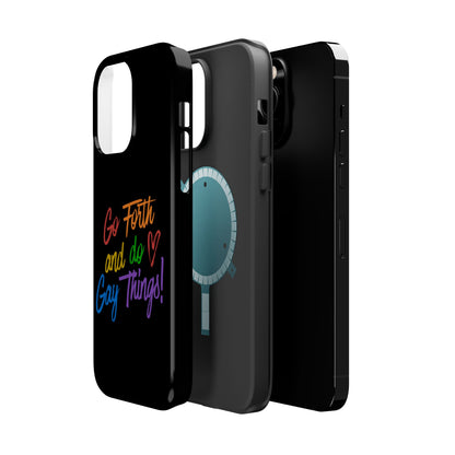 "Go Forth and Do Gay Things" Magnetic Impact-Resistant Phone Case