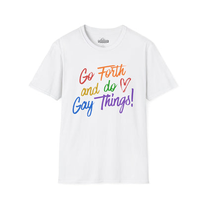 Go Forth and Do Gay Things T-Shirt | Rainbow Pride Tee