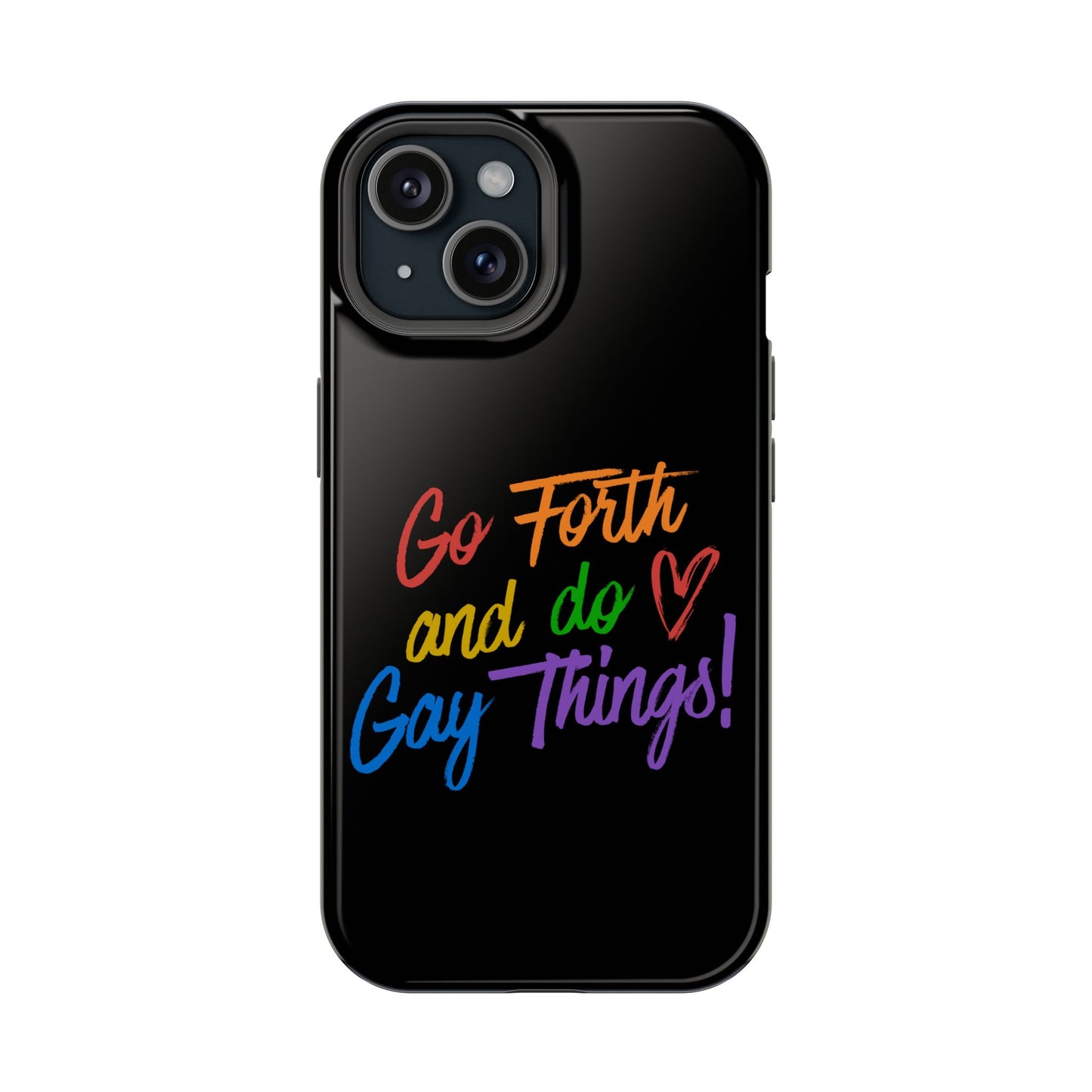 "Go Forth and Do Gay Things" Magnetic Impact-Resistant Phone Case