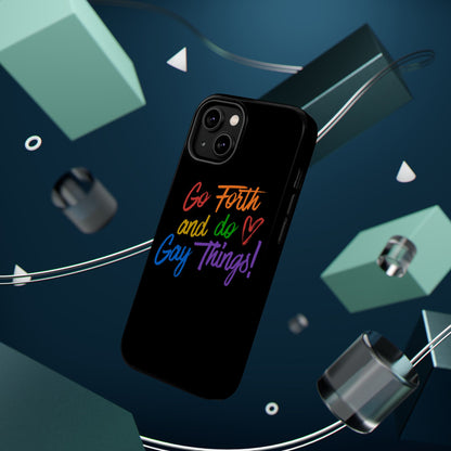 "Go Forth and Do Gay Things" Magnetic Impact-Resistant Phone Case