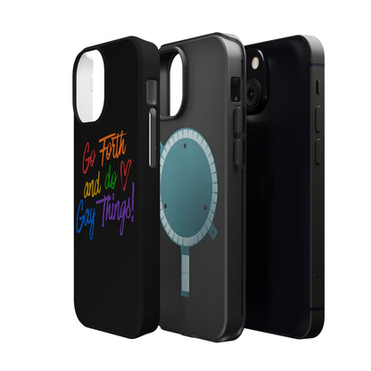 "Go Forth and Do Gay Things" Magnetic Impact-Resistant Phone Case