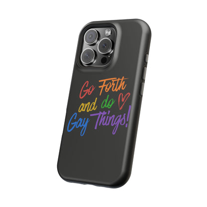 "Go Forth and Do Gay Things" Magnetic Impact-Resistant Phone Case