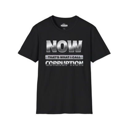 Now That's What I Call Corruption T-Shirt