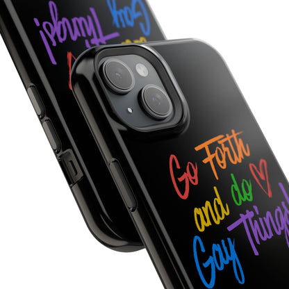 "Go Forth and Do Gay Things" Magnetic Impact-Resistant Phone Case