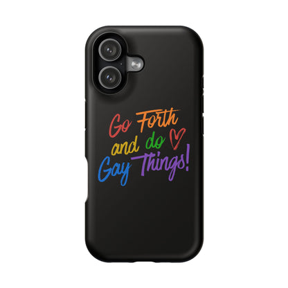 "Go Forth and Do Gay Things" Magnetic Impact-Resistant Phone Case