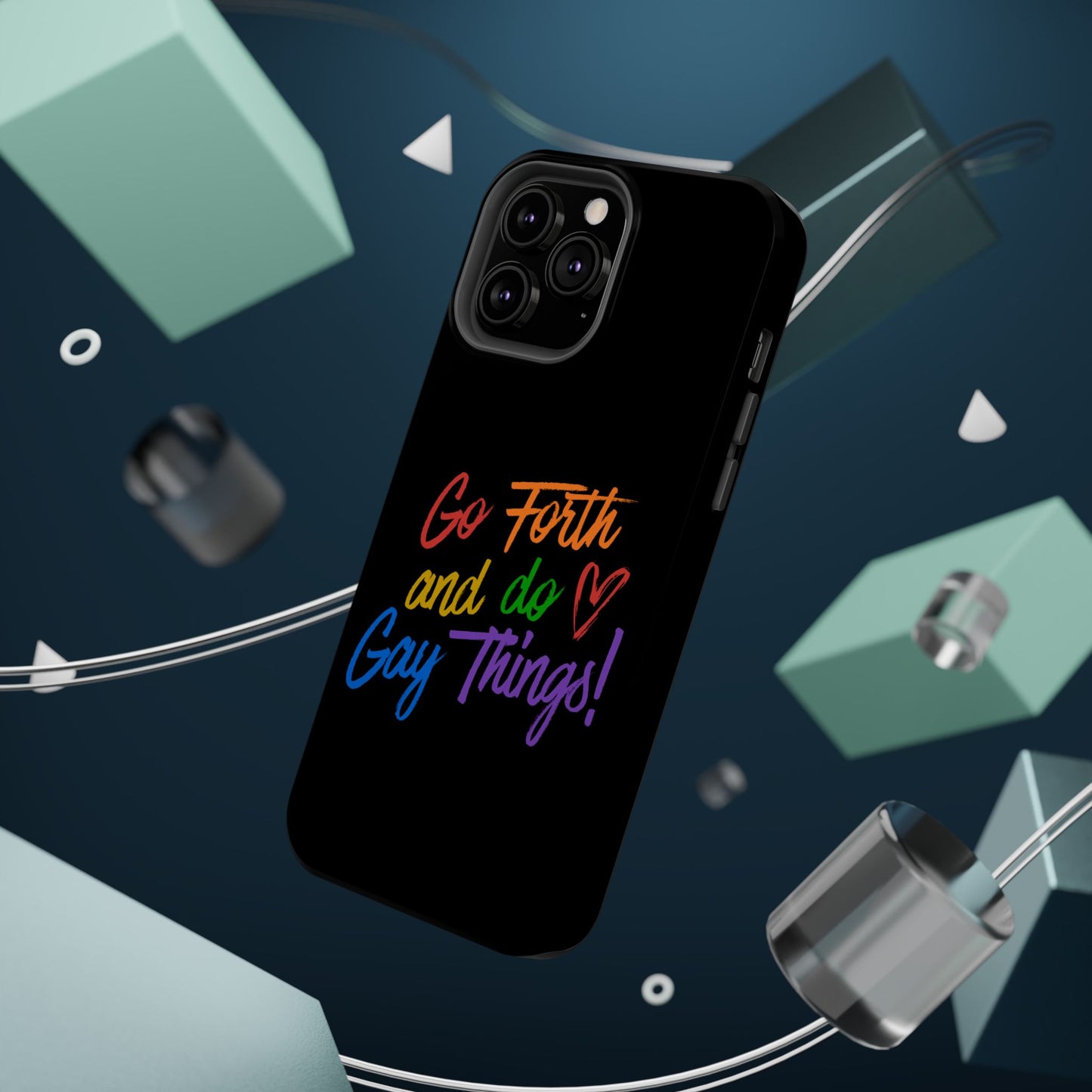 "Go Forth and Do Gay Things" Magnetic Impact-Resistant Phone Case