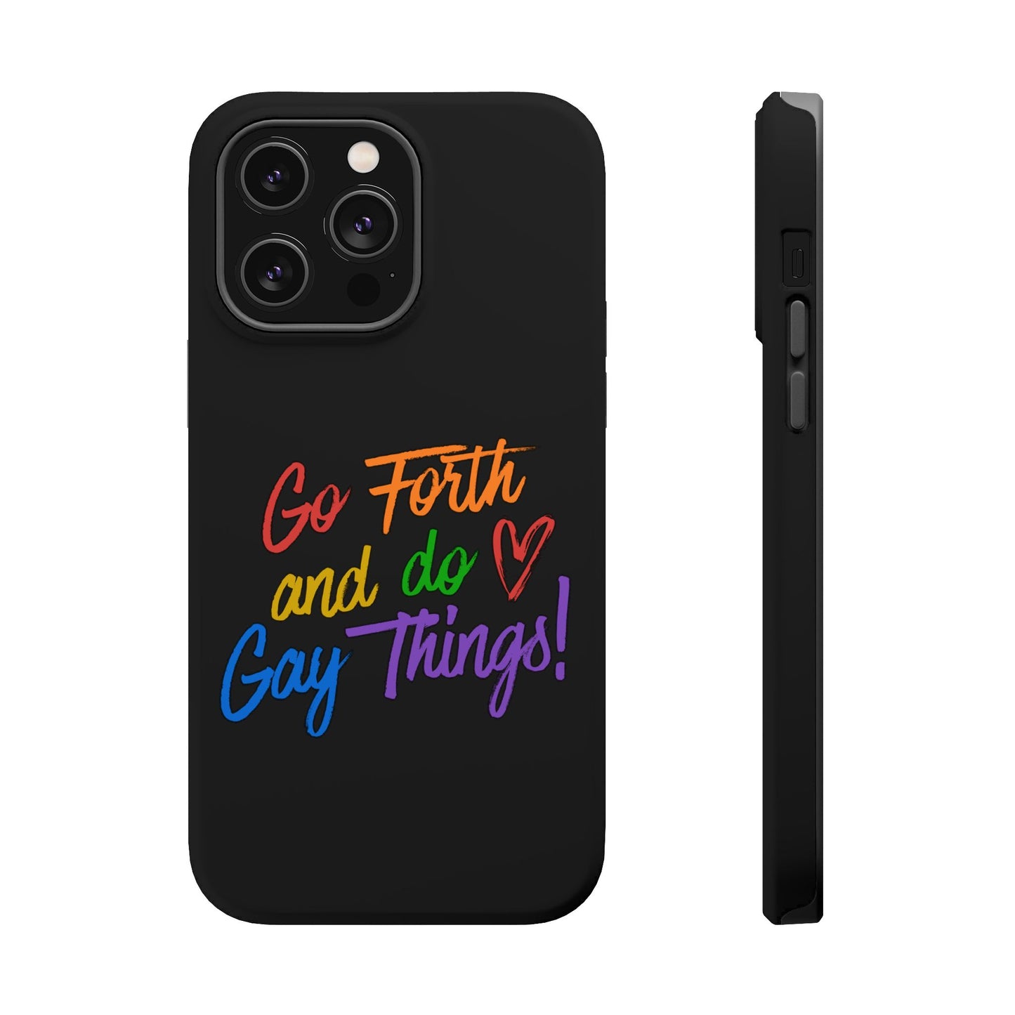 "Go Forth and Do Gay Things" Magnetic Impact-Resistant Phone Case
