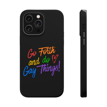 "Go Forth and Do Gay Things" Magnetic Impact-Resistant Phone Case