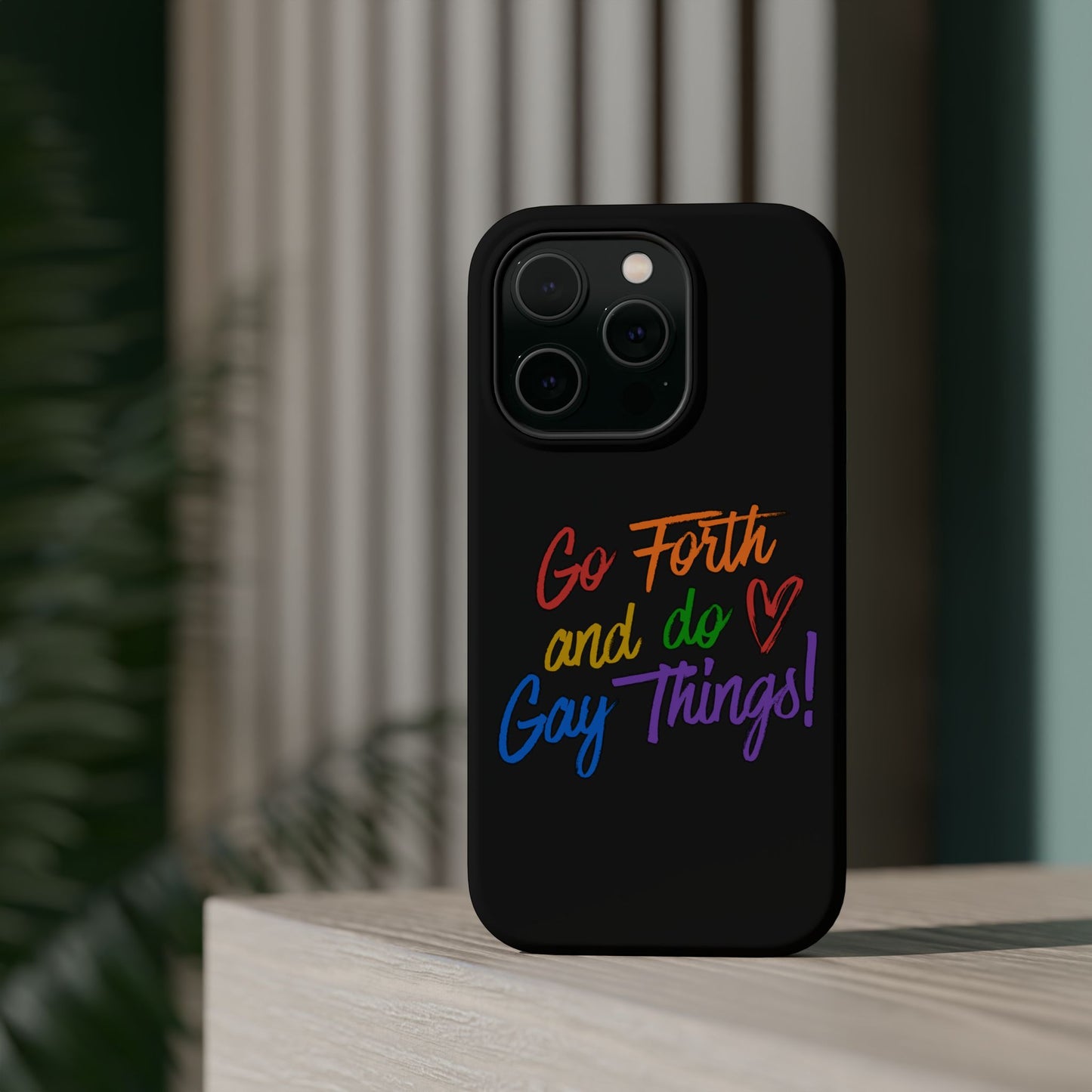 "Go Forth and Do Gay Things" Magnetic Impact-Resistant Phone Case