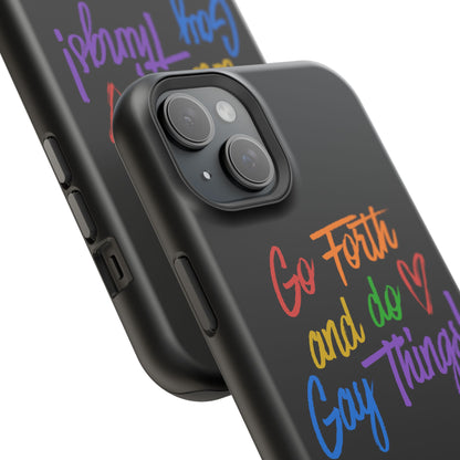 "Go Forth and Do Gay Things" Magnetic Impact-Resistant Phone Case