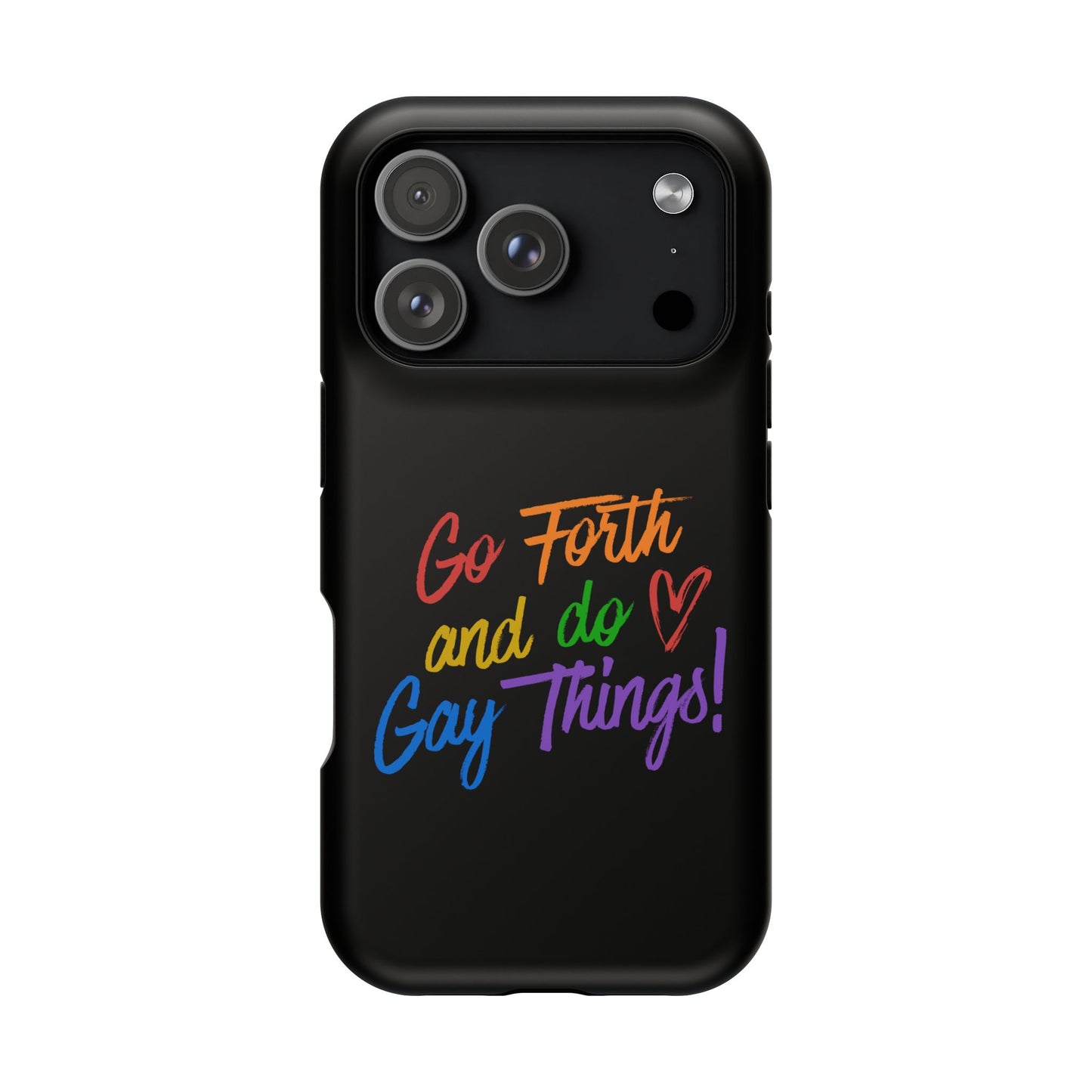 "Go Forth and Do Gay Things" Magnetic Impact-Resistant Phone Case