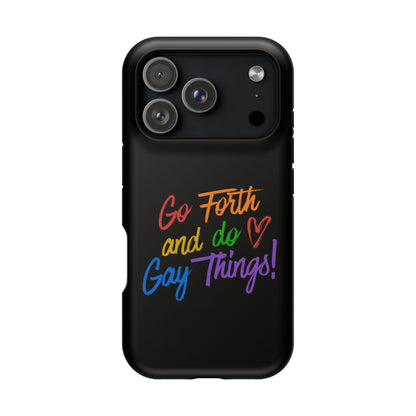 "Go Forth and Do Gay Things" Magnetic Impact-Resistant Phone Case