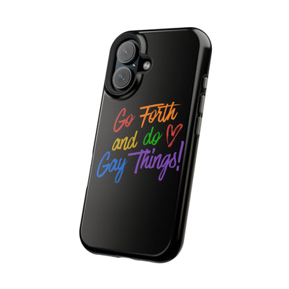"Go Forth and Do Gay Things" Magnetic Impact-Resistant Phone Case