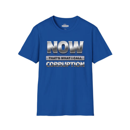 Now That's What I Call Corruption T-Shirt