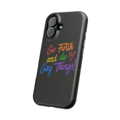 "Go Forth and Do Gay Things" Magnetic Impact-Resistant Phone Case