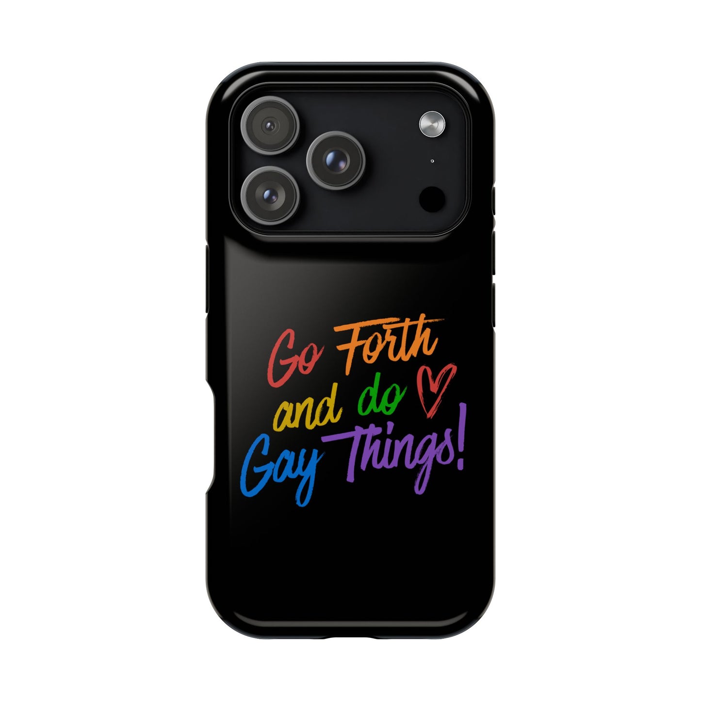 "Go Forth and Do Gay Things" Magnetic Impact-Resistant Phone Case
