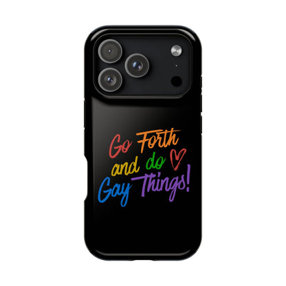 "Go Forth and Do Gay Things" Magnetic Impact-Resistant Phone Case