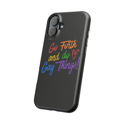 "Go Forth and Do Gay Things" Magnetic Impact-Resistant Phone Case