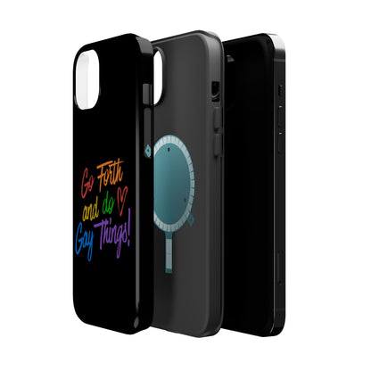 "Go Forth and Do Gay Things" Magnetic Impact-Resistant Phone Case