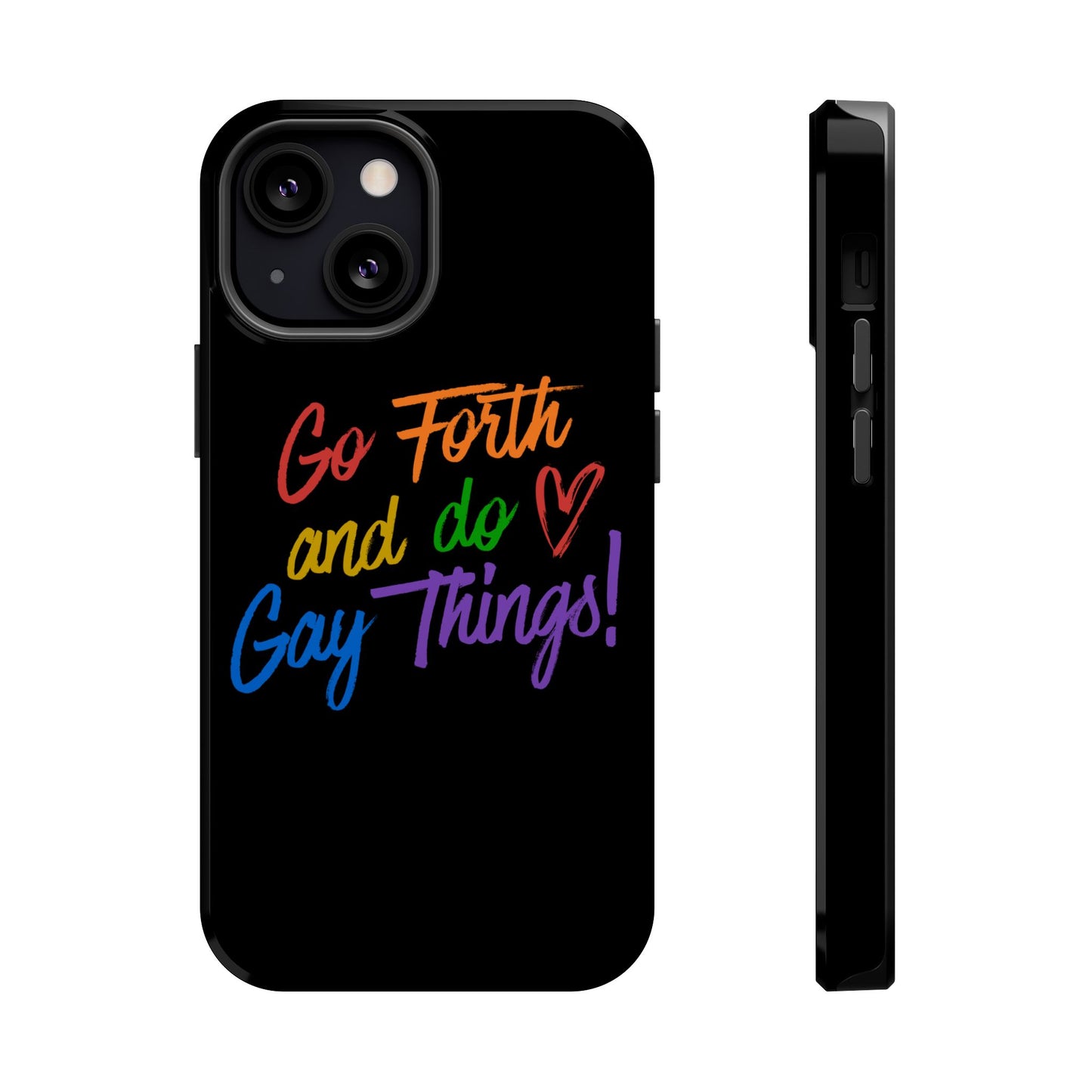 "Go Forth and Do Gay Things" Magnetic Impact-Resistant Phone Case