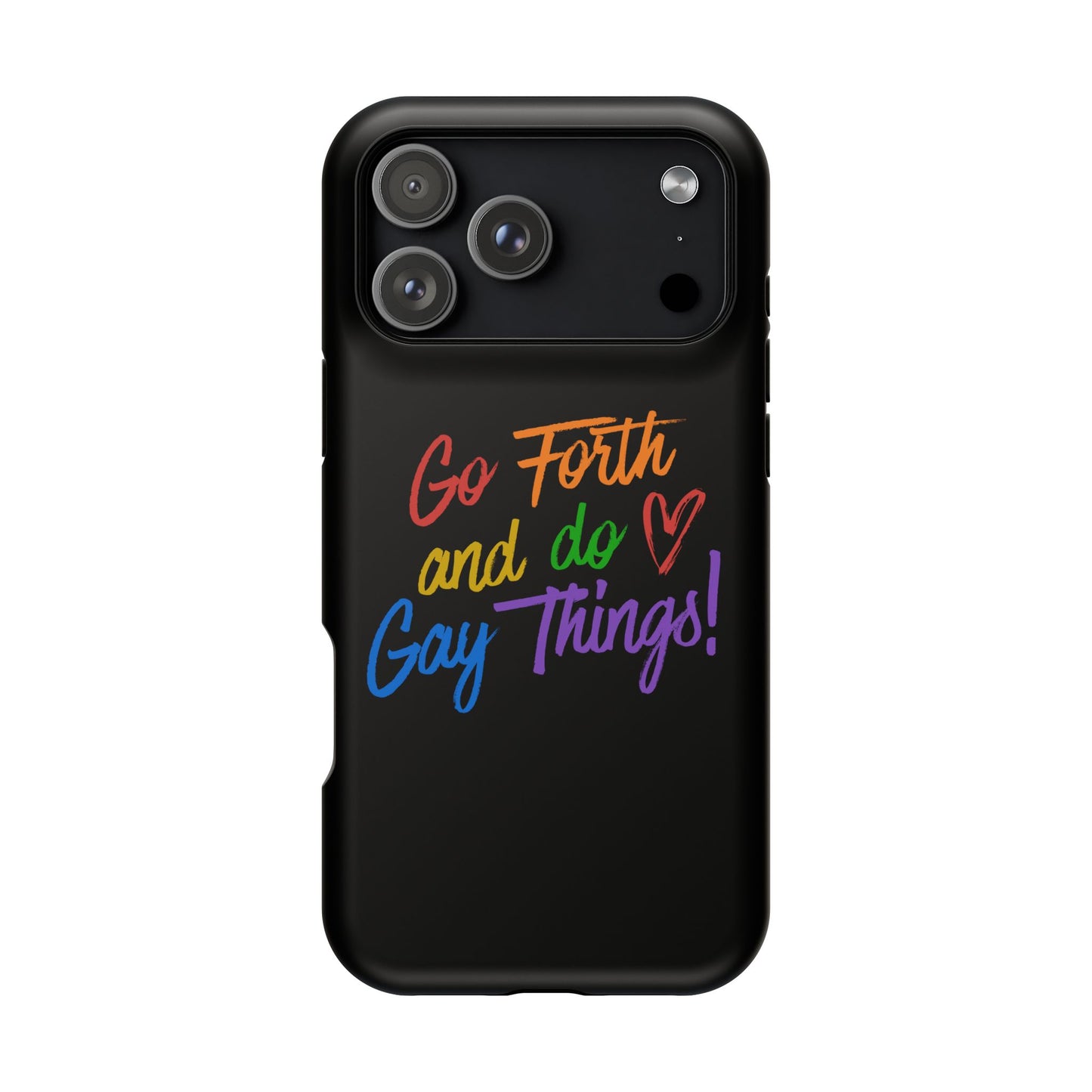 "Go Forth and Do Gay Things" Magnetic Impact-Resistant Phone Case