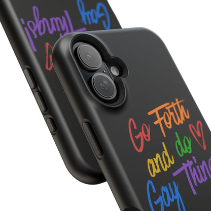 "Go Forth and Do Gay Things" Magnetic Impact-Resistant Phone Case