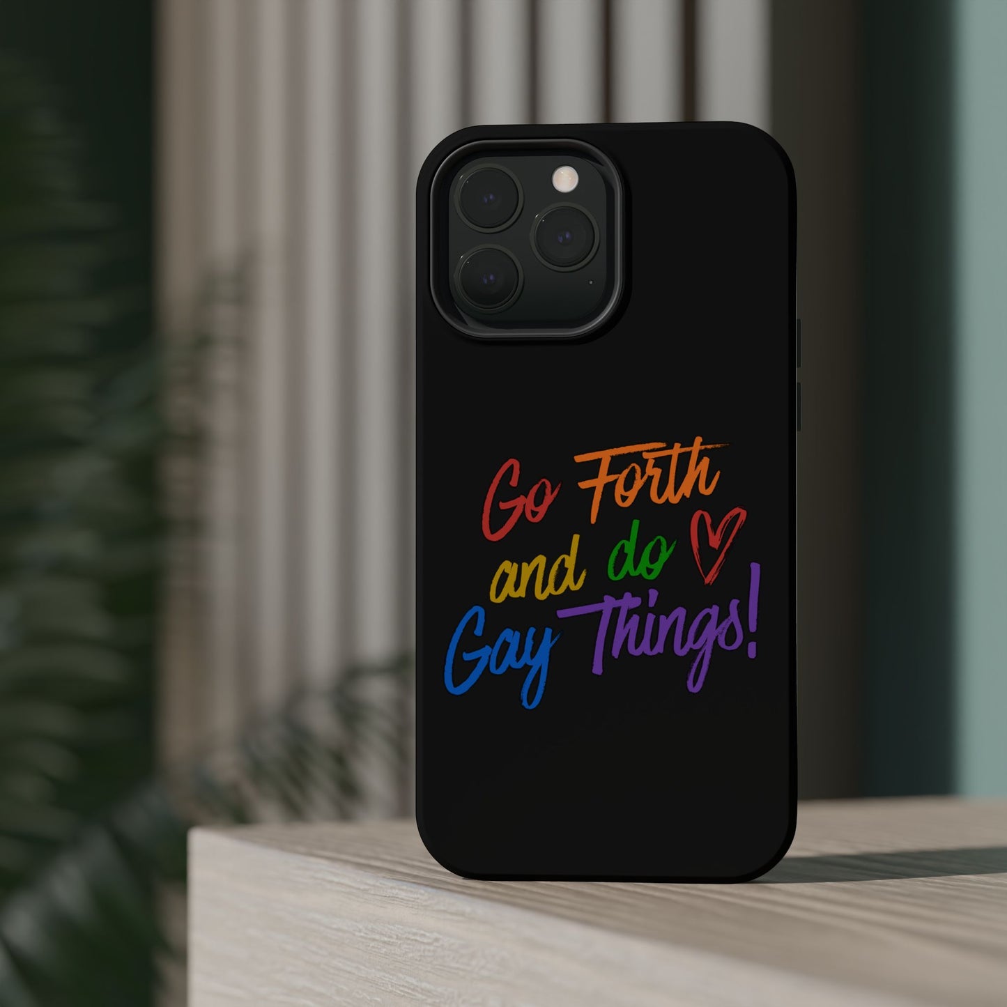 "Go Forth and Do Gay Things" Magnetic Impact-Resistant Phone Case