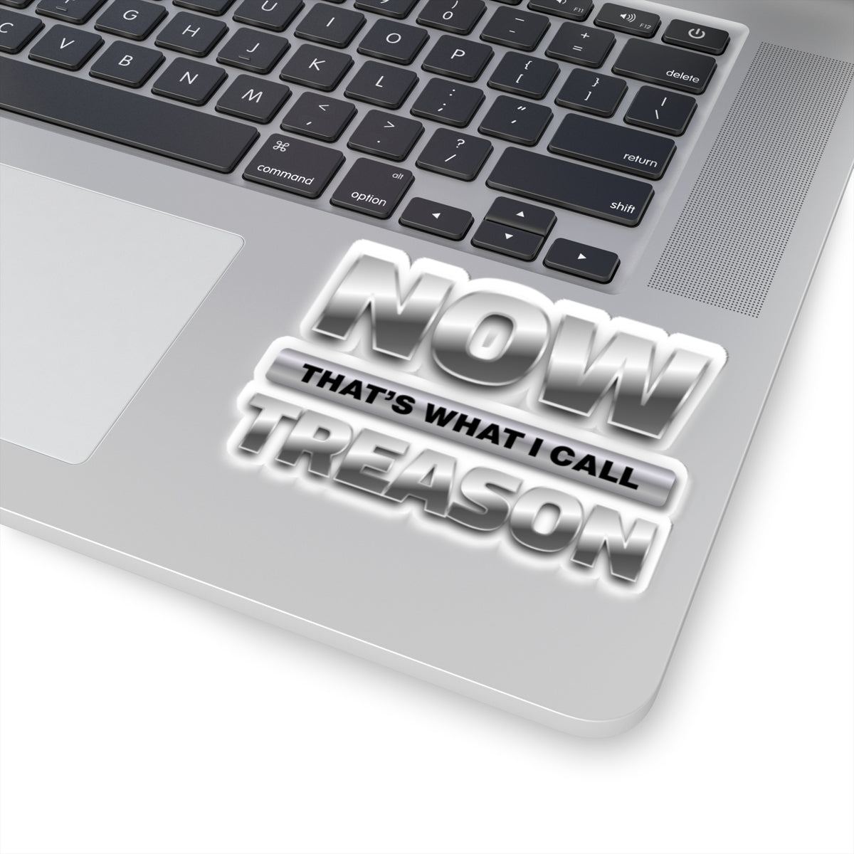 “NOW That’s What I Call Treason” Kiss-Cut Sticker Decal