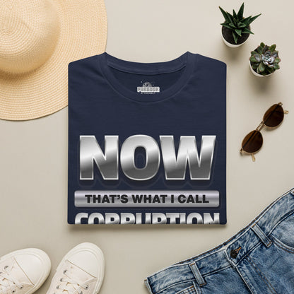 Now That's What I Call Corruption T-Shirt