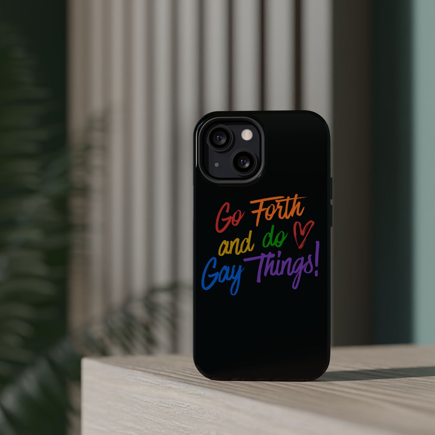 "Go Forth and Do Gay Things" Magnetic Impact-Resistant Phone Case