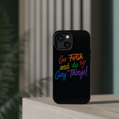 "Go Forth and Do Gay Things" Magnetic Impact-Resistant Phone Case