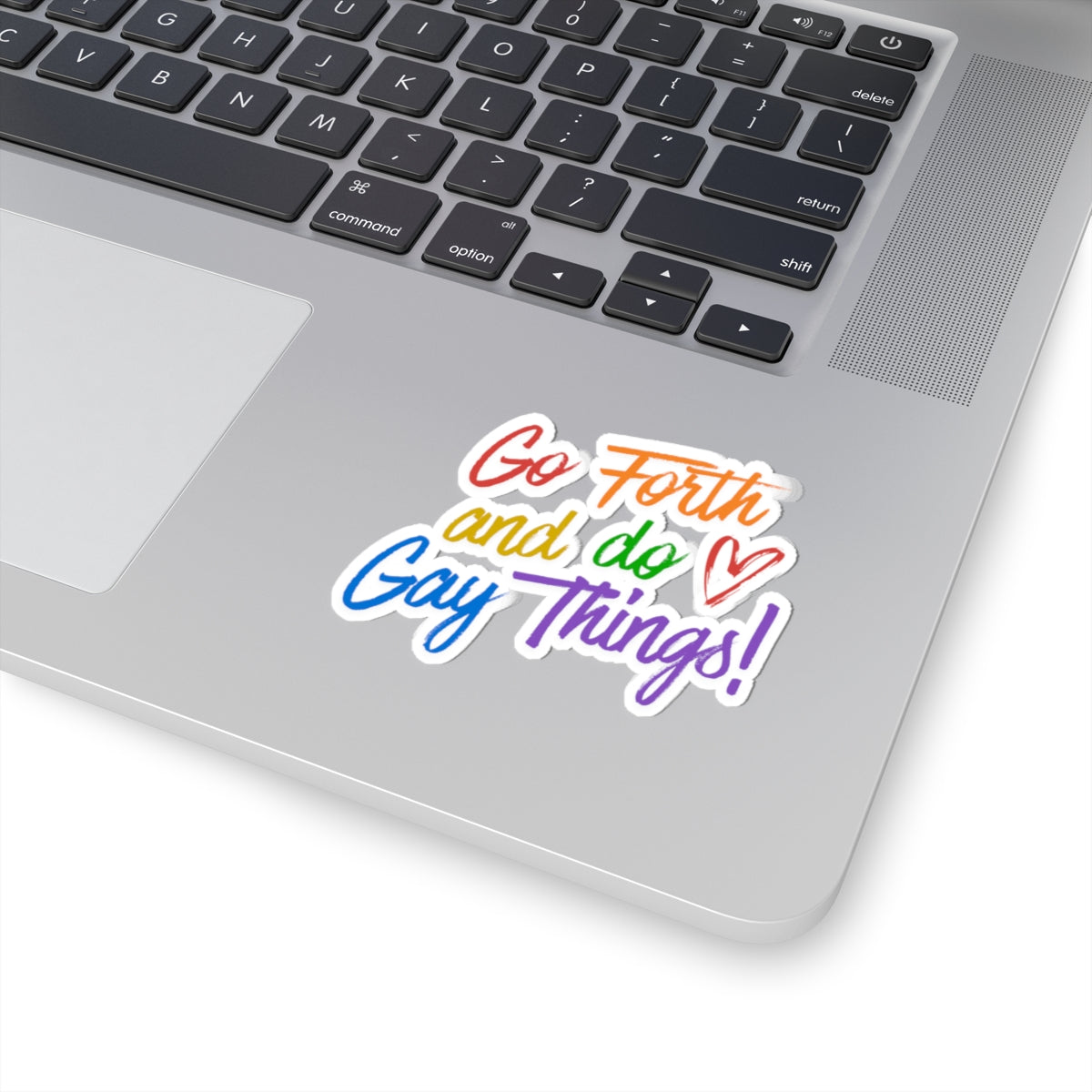 Go Forth and Do Gay Things! Kiss-Cut Sticker — Rainbow Pride Vinyl Decal